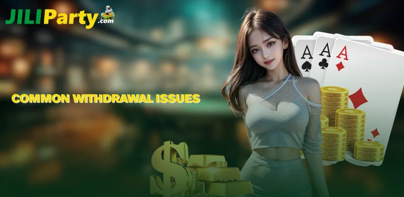 Common Withdrawal Issues