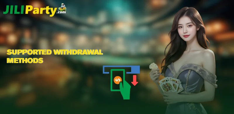 JILIPARTY Withdrawal 1 Supported Withdrawal Methods