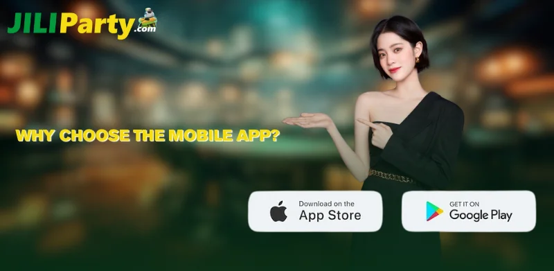 JILIPARTY APP 1 Why Choose the Mobile App